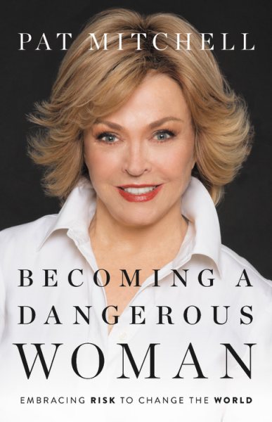 Becoming a Dangerous Woman: Embracing Risk to Change the World cover