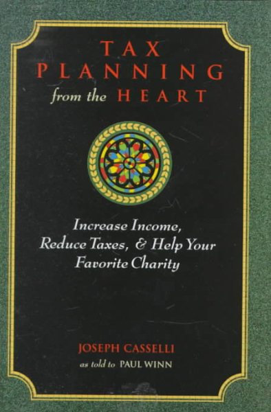 Tax Planning from the Heart: Increase Income, Reduce Taxes and Benefit Your Favorite Charity cover