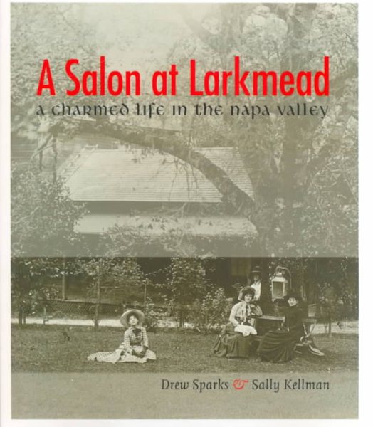 A Salon at Larkmead: A Charmed Life in the Napa Valley cover