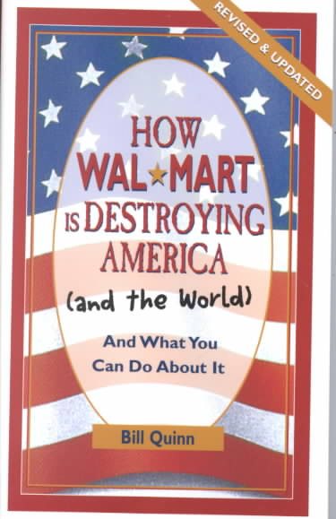 How Wal-Mart is Destroying America and The World and What You Can Do About It cover