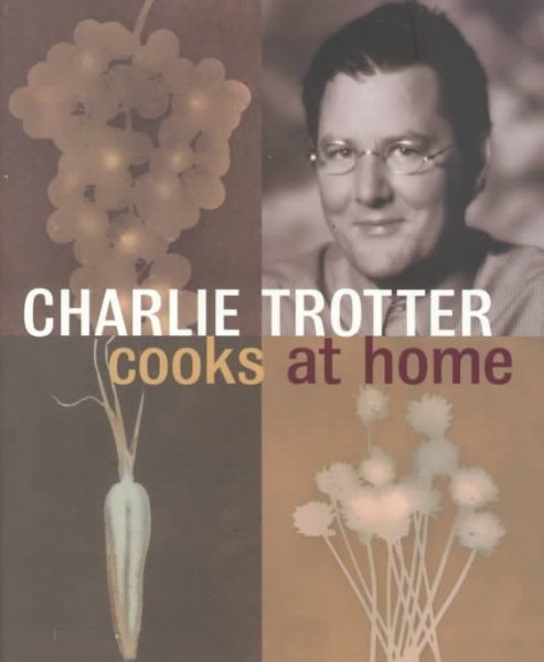 Charlie Trotter Cooks at Home cover