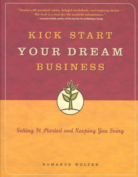 Kick Start Your Dream Business: Getting It Started and Keeping You Going cover