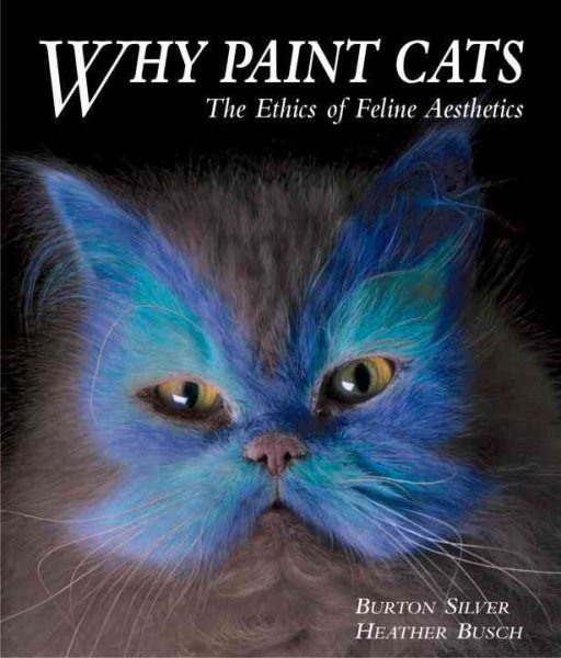 Why Paint Cats: The Ethics of Feline Aesthetics cover
