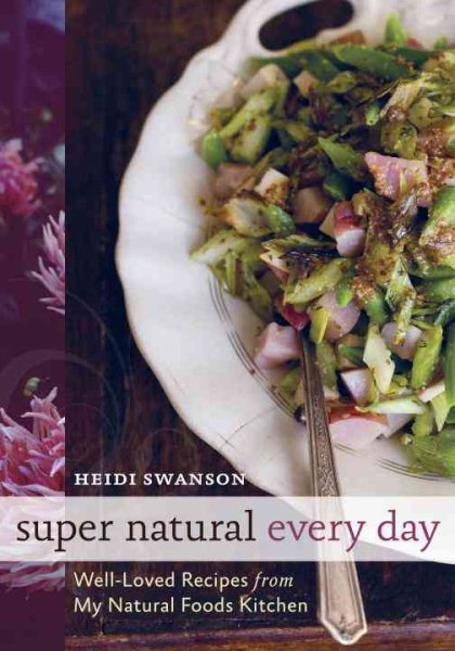 Super Natural Every Day: Well-Loved Recipes from My Natural Foods Kitchen [A Cookbook] cover