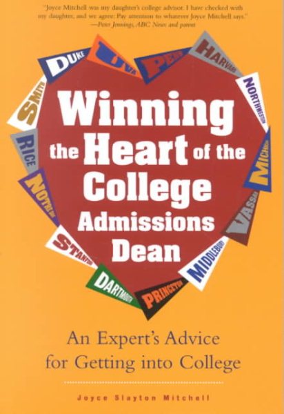 Winning the Heart of the College Admissions Dean: An Expert's Advice for Getting into College cover