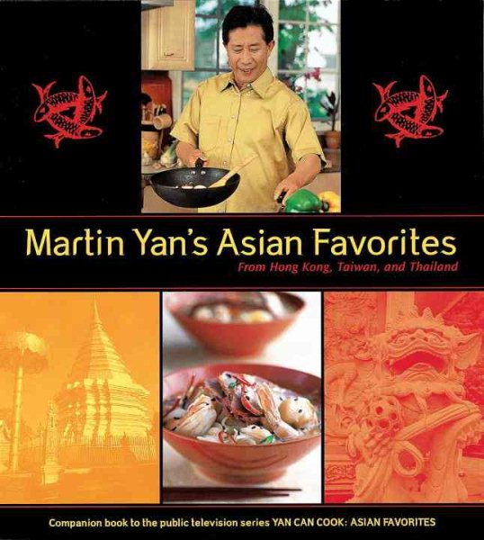 Martin Yan's Asian Favorites: From Hong Kong, Taiwan, and Thailand