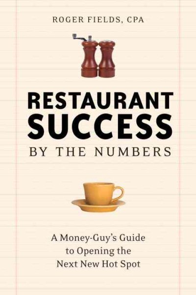 Restaurant Success by the Numbers: A Money-Guy's Guide to Opening the Next Hot Spot cover