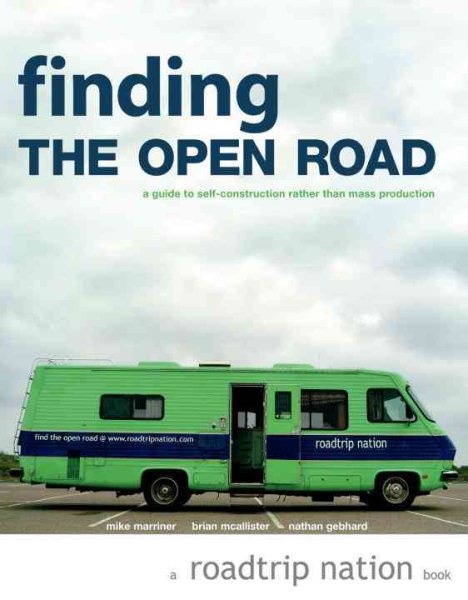Finding the Open Road: A Guide to Self-Construction Rather than Mass Production (Roadtrip Nation)