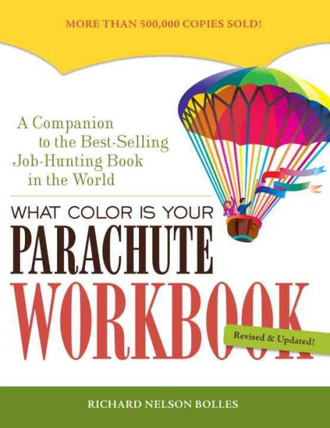 What Color Is Your Parachute Workbook: How to Create a Picture of Your Ideal Job or Next Career cover