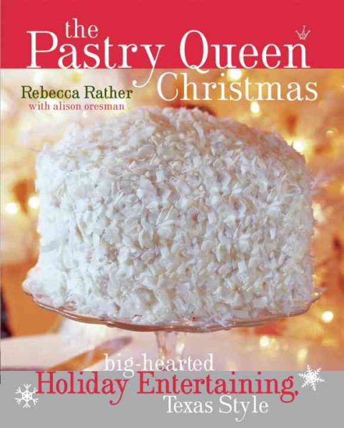 The Pastry Queen Christmas: Big-hearted Holiday Entertaining, Texas Style cover