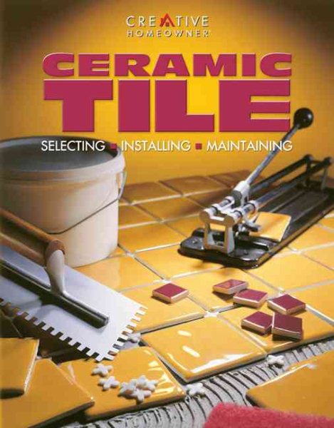 Ceramic Tile: Selecting, Installing, Maintaining (Smart Guides) cover