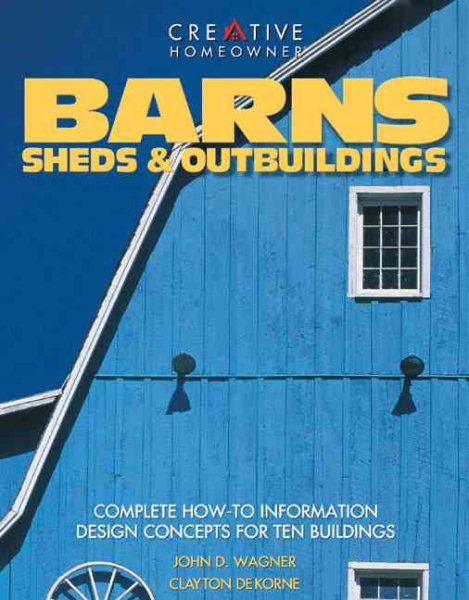 Barns, Sheds & Outbuildings: Complete How-To Information Design Concepts for Ten Buildings