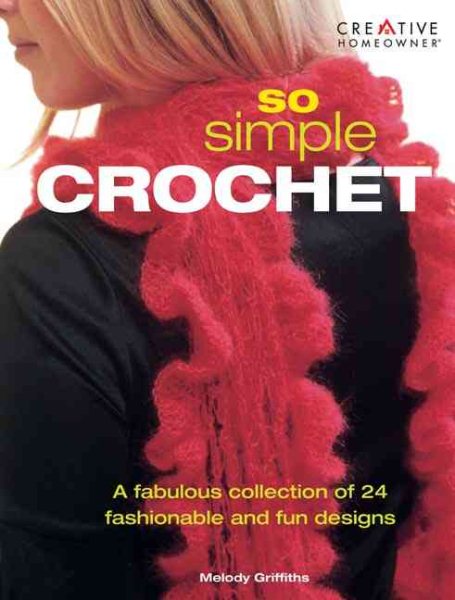So Simple Crochet: A Fabulous Collection of 24 Fashionable and Fun Designs cover
