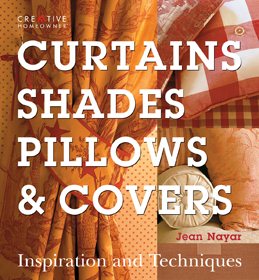 Curtains, Shades, Pillows & Covers: Inspiration and Techniques