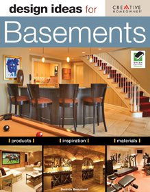 Design Ideas for Basements, Second Edition (Creative Homeowner) Inspiration, Advice, and Organizing Solutions for Home Gyms, Game Rooms, Wine Storage, Workshops, Home Offices, & More (Home Decorating) cover