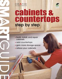 Smart Guide (R): Cabinets & Countertops: Step by Step (Creative Homeowner) (Smart Guide (Creative Homeowner)) cover