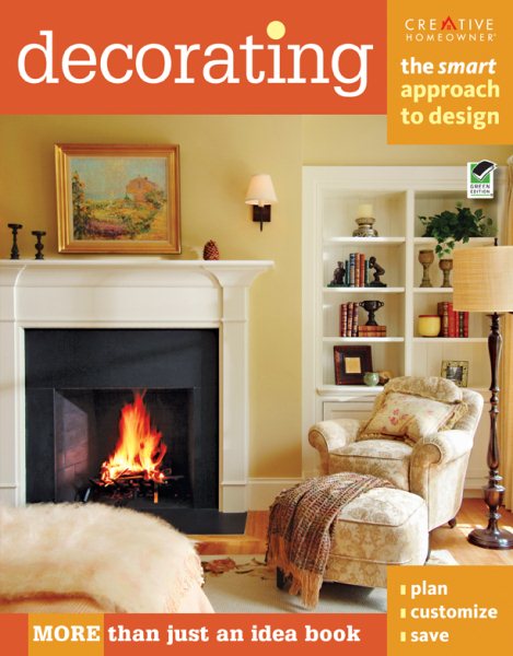 Decorating: The Smart Approach to Design (Creative Homeowner) Your Go-To Guide for Good Design; Learn the Principles that Professionals Rely On to Create Tasteful, Comfortable Rooms (Home Decorating)