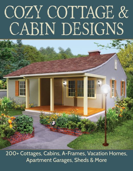 Cozy Cottage & Cabin Designs: 200+ Cottages, Cabins, A-Frames, Vacation Homes, Apartment Garages, Sheds & More (Creative Homeowner) Floor Plan Catalog to Help You Find the Perfect Efficient Small Home cover