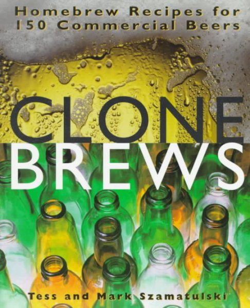 CloneBrews: Homebrew Recipes for 150 Commercial Beers cover