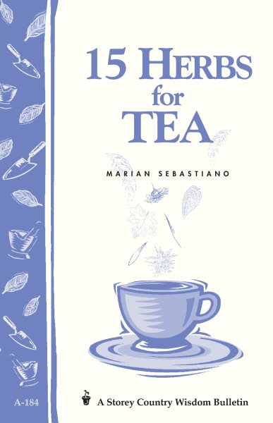 15 Herbs for Tea: Storey's Country Wisdom Bulletin A-184 (Storey Country Wisdom Bulletin)