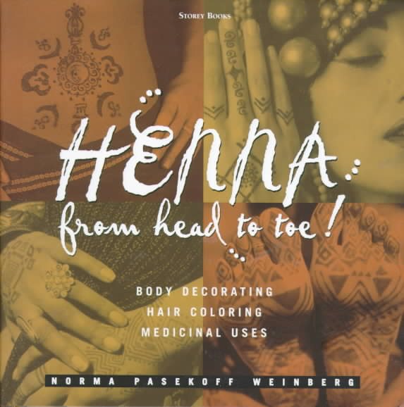 Henna from Head to Toe!: Body Decorating/Hair Coloring/Medicinal Uses cover