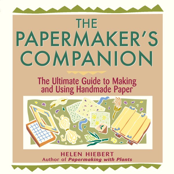 The Papermaker's Companion: The Ultimate Guide to Making and Using Handmade Paper cover