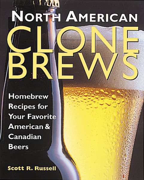 North American Clone Brews: Homebrew Recipes for Your Favorite American and Canadian Beers cover