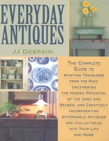 Everyday Antiques: For Every Room of Your Home