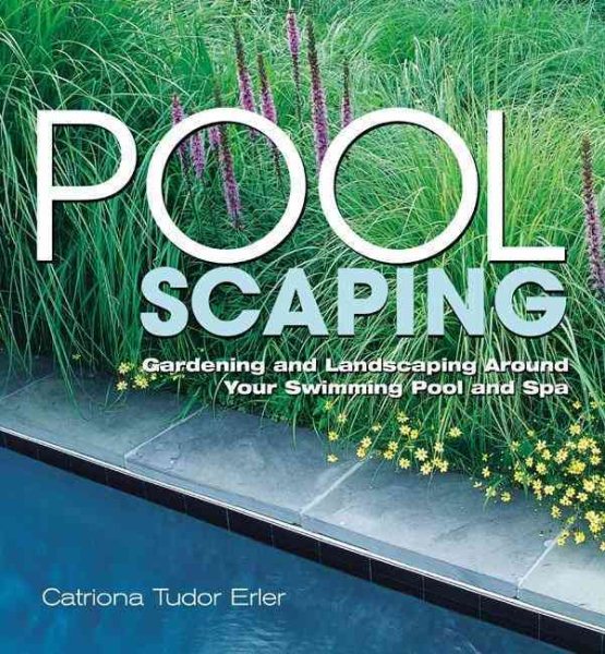 Poolscaping: Gardening and Landscaping Around Your Swimming Pool and Spa cover