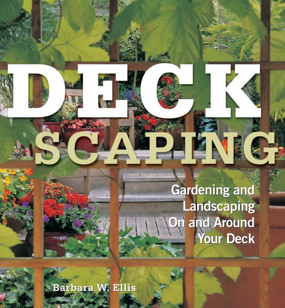 Deckscaping: Gardening and Landscaping On and Around Your Deck cover