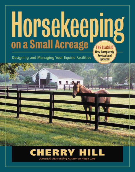Horsekeeping on a Small Acreage: Designing and Managing Your Equine Facilities cover