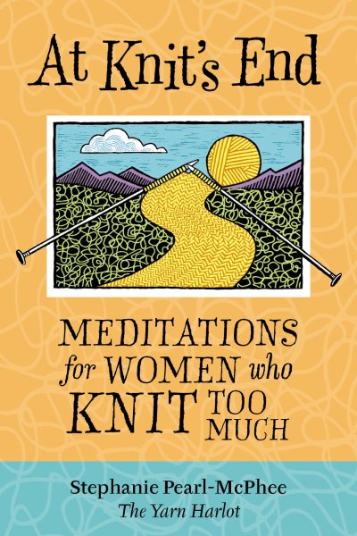 At Knit's End: Meditations for Women Who Knit Too Much cover