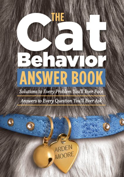 The Cat Behavior Answer Book: Practical Insights & Proven Solutions for Your Feline Questions cover