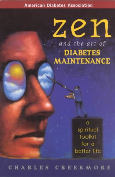 Zen and the Art of Diabetes Maintenance : A Complete Field Guide for Spiritual and Emotional Well Being