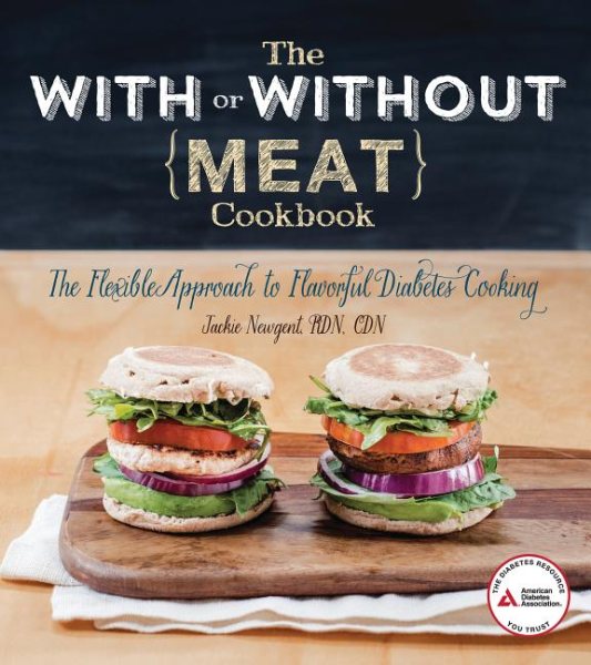 The With or Without Meat Cookbook: The Flexible Approach to Flavorful Diabetes Cooking cover