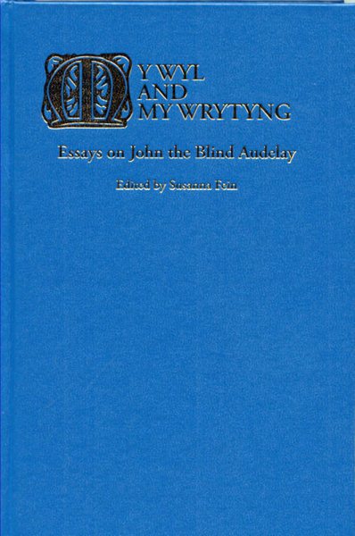 My Wyl and My Wrytyng: Essays on John the Blind Audelay (Research in Medieval Culture) cover
