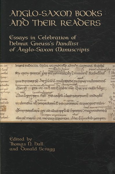 Anglo-Saxon Books and Their Readers: Essays in Celebration of Helmut Gneuss's Handlist of Anglo-Saxon Manuscripts (Publications of the Richard Rawlinson Center)