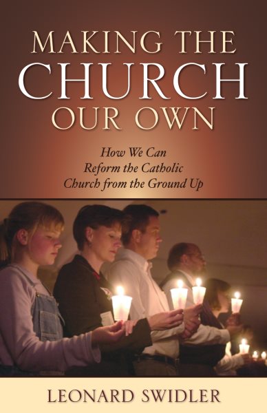 Making the Church Our Own: How We Can Reform the Catholic Church from the Ground Up cover
