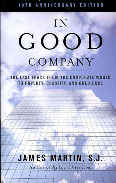 In Good Company: The Fast Track from the Corporate World to Poverty, Chastity, and Obedience cover