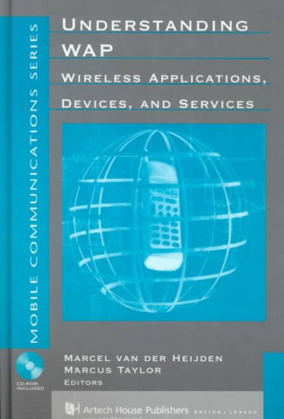 Understanding Wap : Wireless Applications, Devices, and Services (Artech House Telecommunications Library)