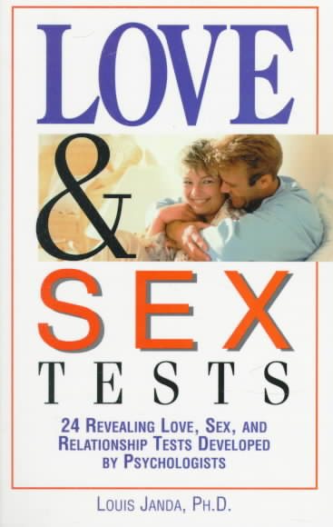 Love & Sex Tests: 24 Revealing Love, Sex, and Relationship Tests Developed by Psychologists