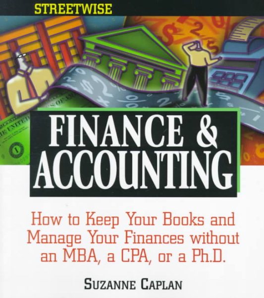 Streetwise Finance and Accounting: How to Keep Your Books and Manage Your Finances Without an MBA, a CPA, or a Ph.D. cover