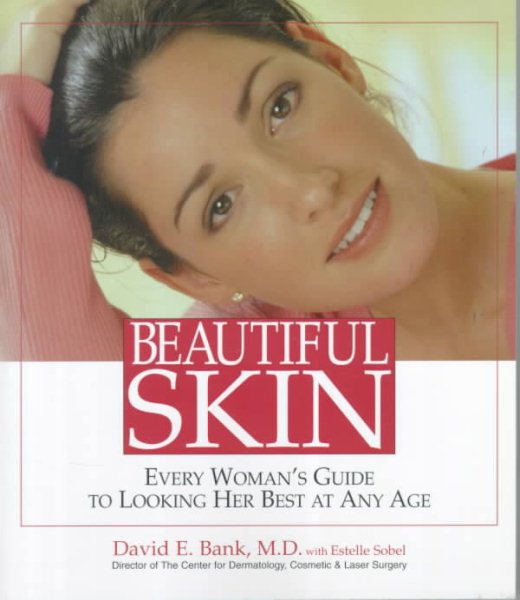 Beautiful Skin : Every Woman's Guide To Looking Her Best At Any Age