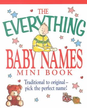 The Everything Baby Names Mini Book: Traditional to Original--Pick the Perfect Name! cover