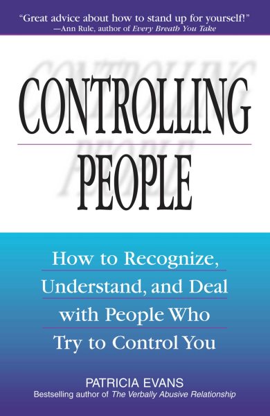 Controlling People: How to Recognize, Understand, and Deal with People Who Try to Control You cover