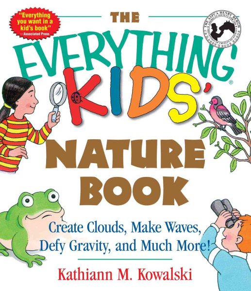 The Everything Kids' Nature Book: Create Clouds, Make Waves, Defy Gravity and Much More! cover