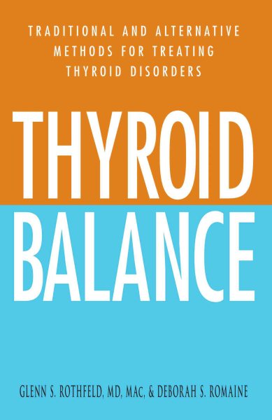 Thyroid Balance: Traditional and Alternative Methods for Treating Thyroid Disorders cover
