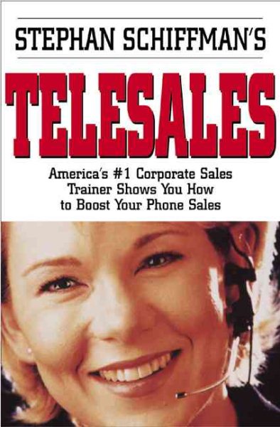 Stephan Schiffman's Telesales: America's #1 Corporate Sales Trainer Shows You How to Boost Your Phone Sales cover