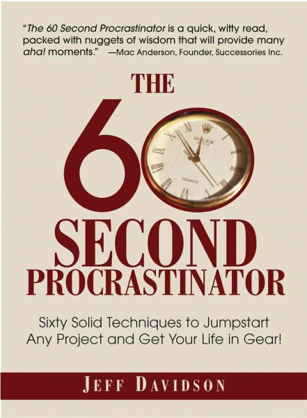 The 60 Second Procrastinator: Sixty Solid Techniques to Jump-Start Any Project and Get Your Life in Gear cover