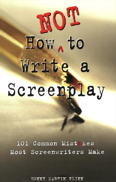 How Not to Write a Screenplay: 101 Common Mistakes Most Screenwriters Make cover